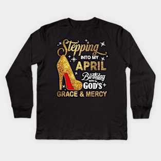 Stepping Into My April Birthday With God's Grace And Mercy Kids Long Sleeve T-Shirt